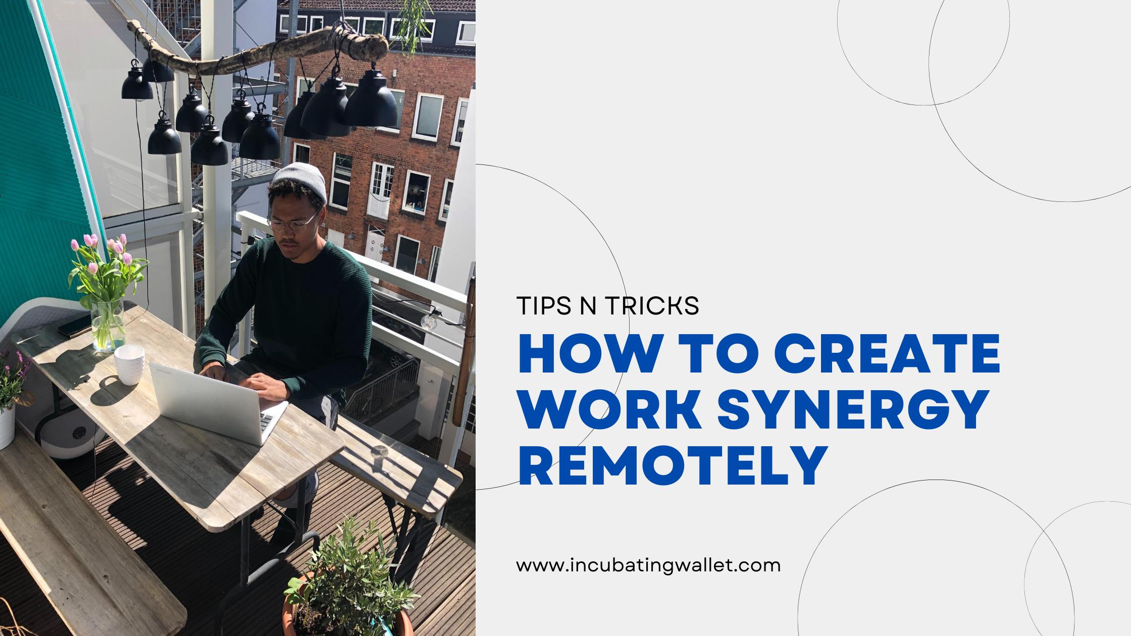 Creating Work Synergy Remotely   Incubatingwalletcom